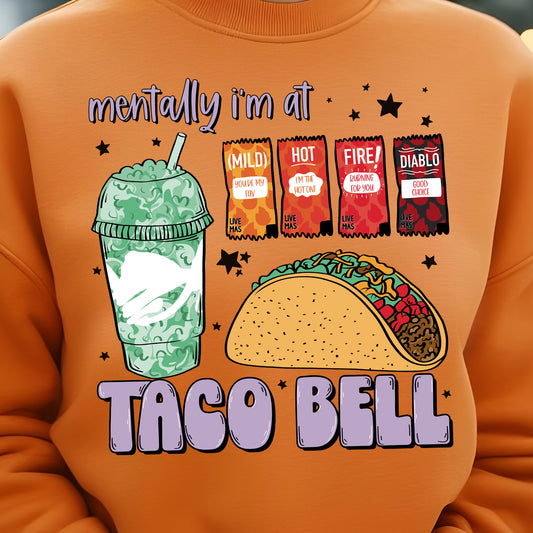 **PREORDER** Mentally I'm at Taco Bell- 11” DTF Transfer