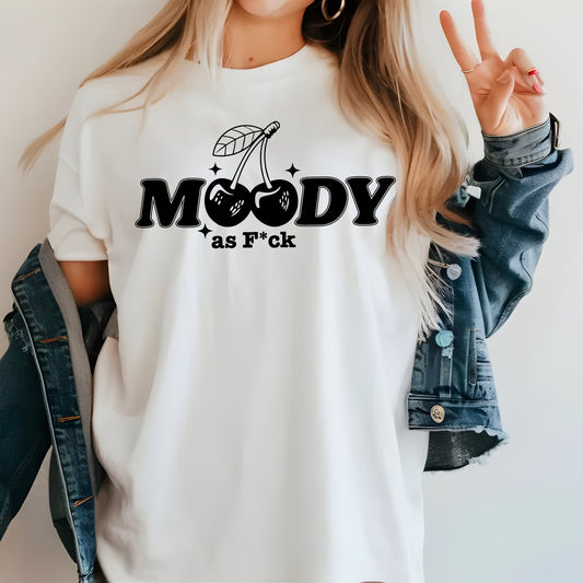 Moody as F*ck- Single Color (black)- 11.5" Screen Print Transfer