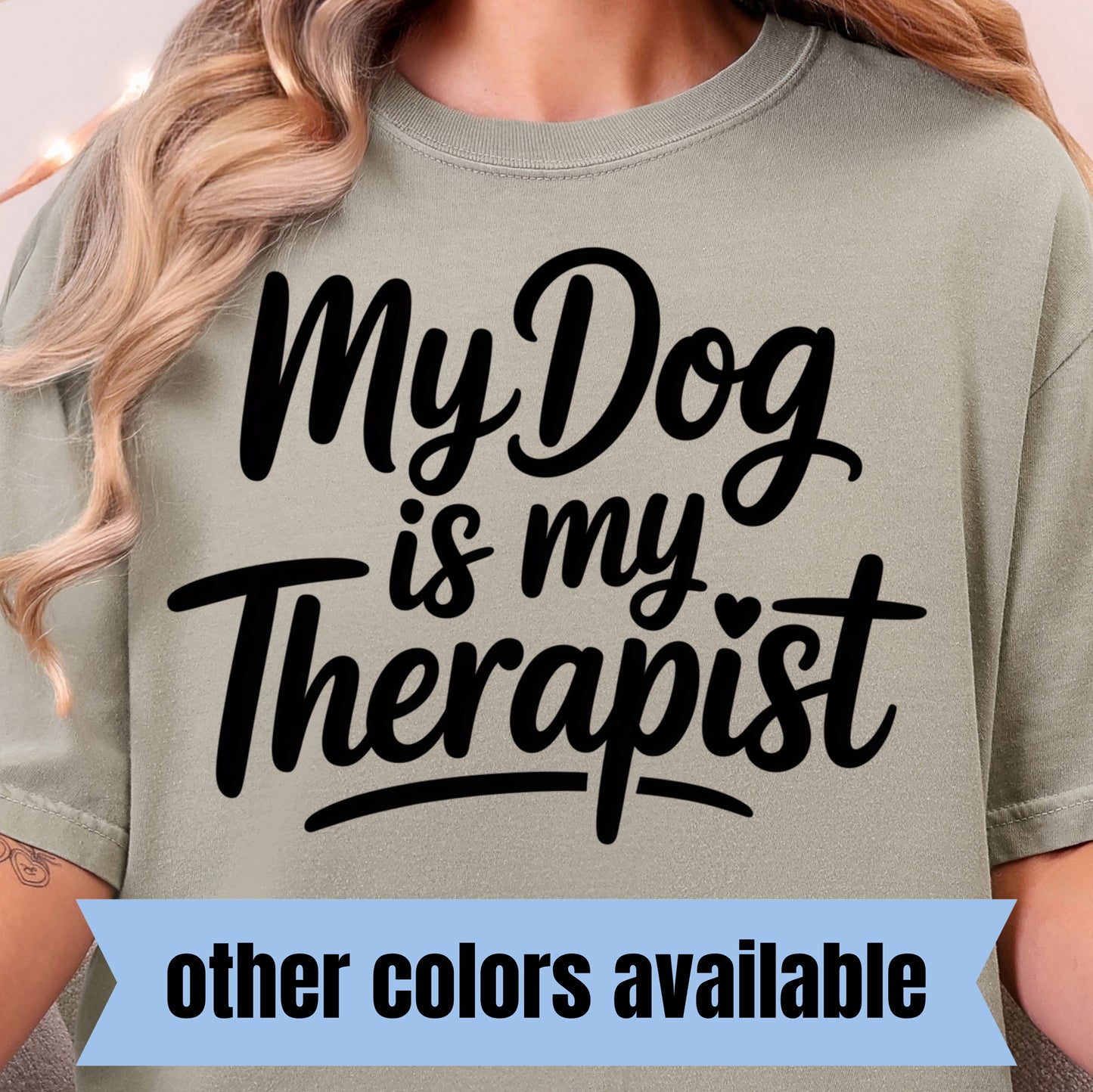 My Dog is My Therapist- Single Color DTF Transfer