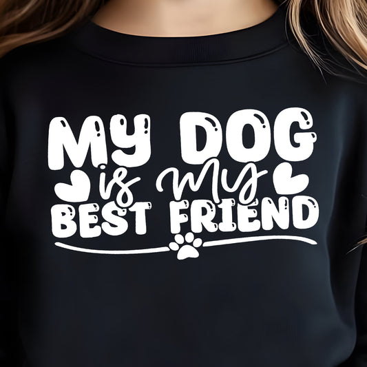 My Dog is My Best Friend (toddler)- Single Color (white)- 7.25” wide Single Color Transfer