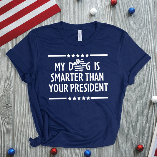 My Dog is Smarter Than Your President- Single Color (white)- 11.5" Screen Print Transfer