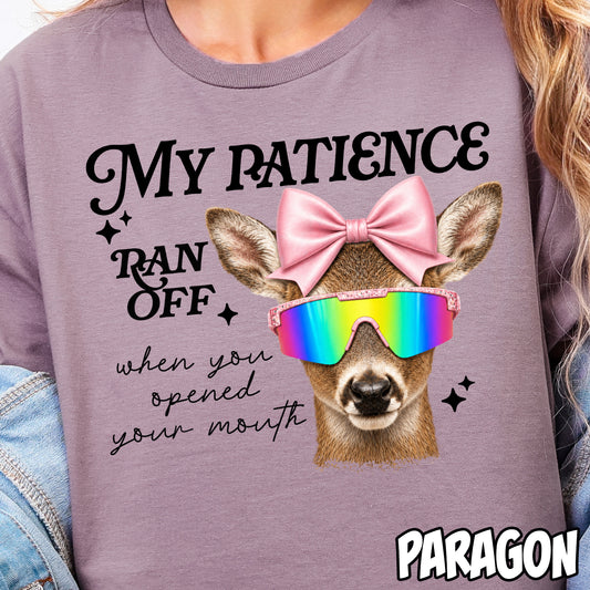 My Patience Ran Off When You Opened Your Mouth- Full Color DTF Transfer