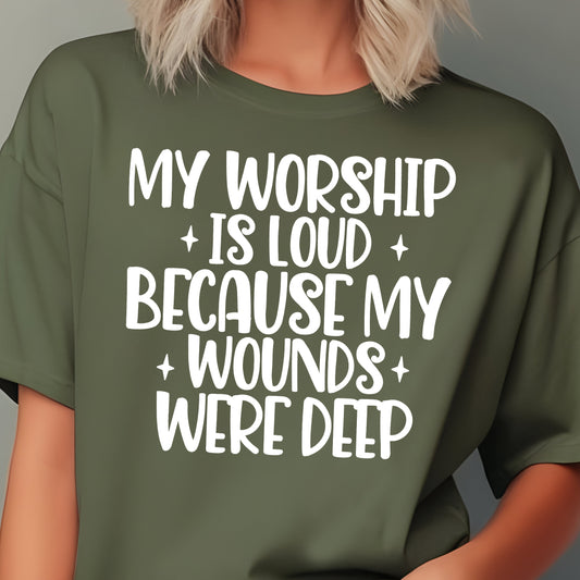 My Worship is Loud Because My Wounds Were Deep- Single Color (white)- 11.5" wide Plastisol Screen Print Transfer