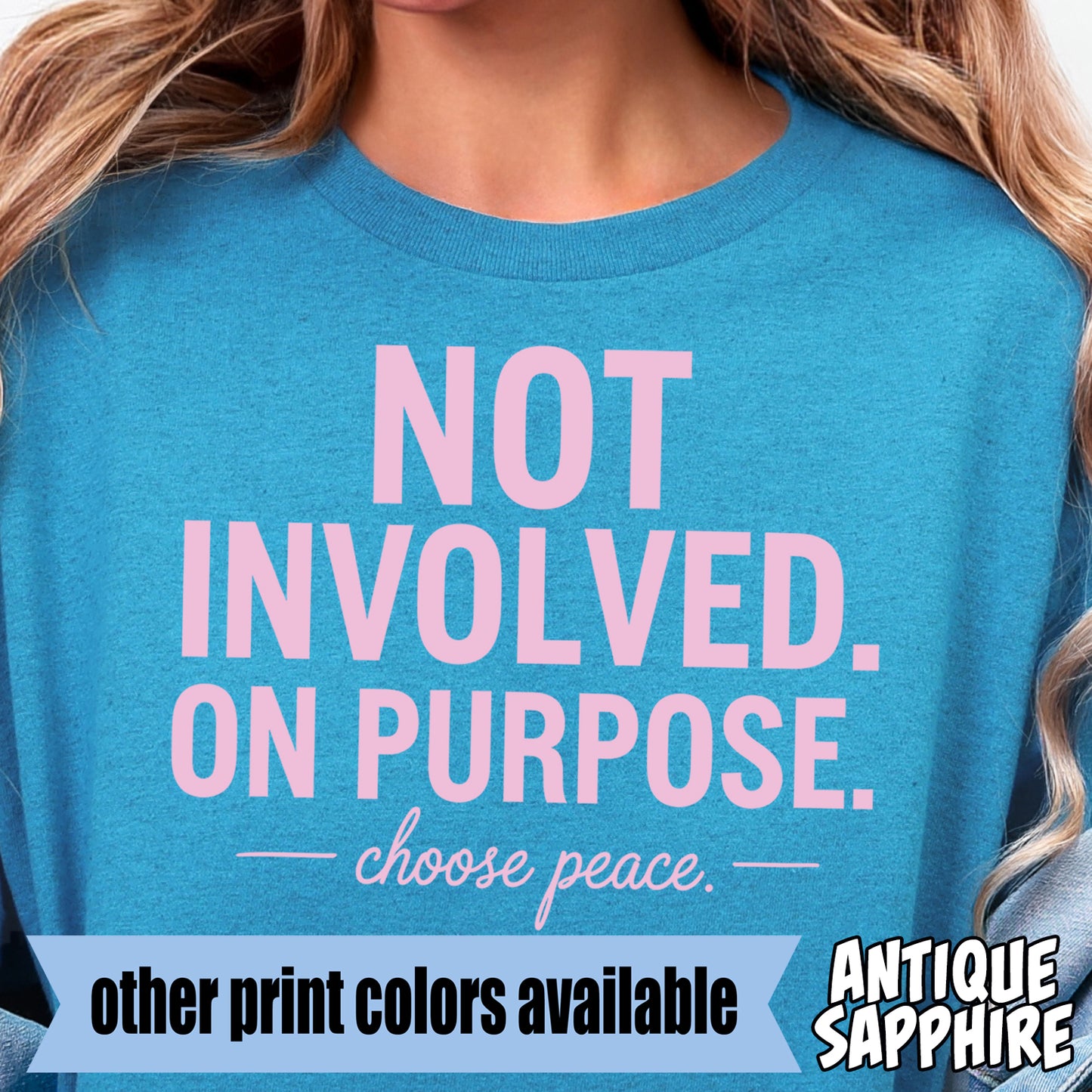 Not Involved on Purpose, Choose Peace- Single Color DTF Transfer
