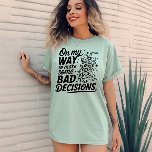 On My Way to Make Some Bad Decisions- Single Color (back)- 11.5" Screen Print Transfer