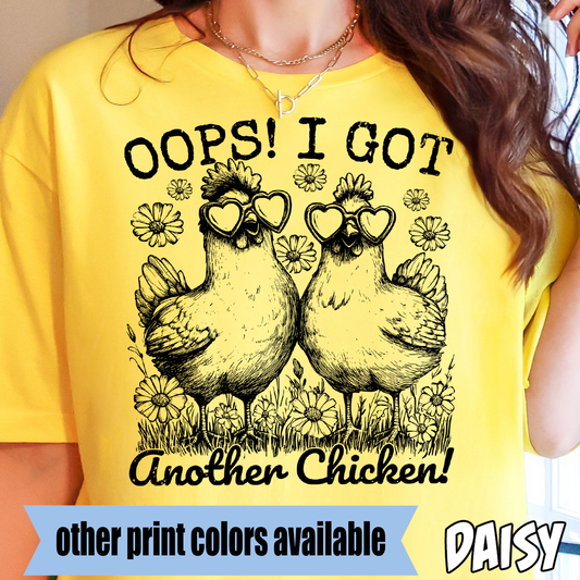 Oops! I Got Another Chicken- Single Color DTF Transfer