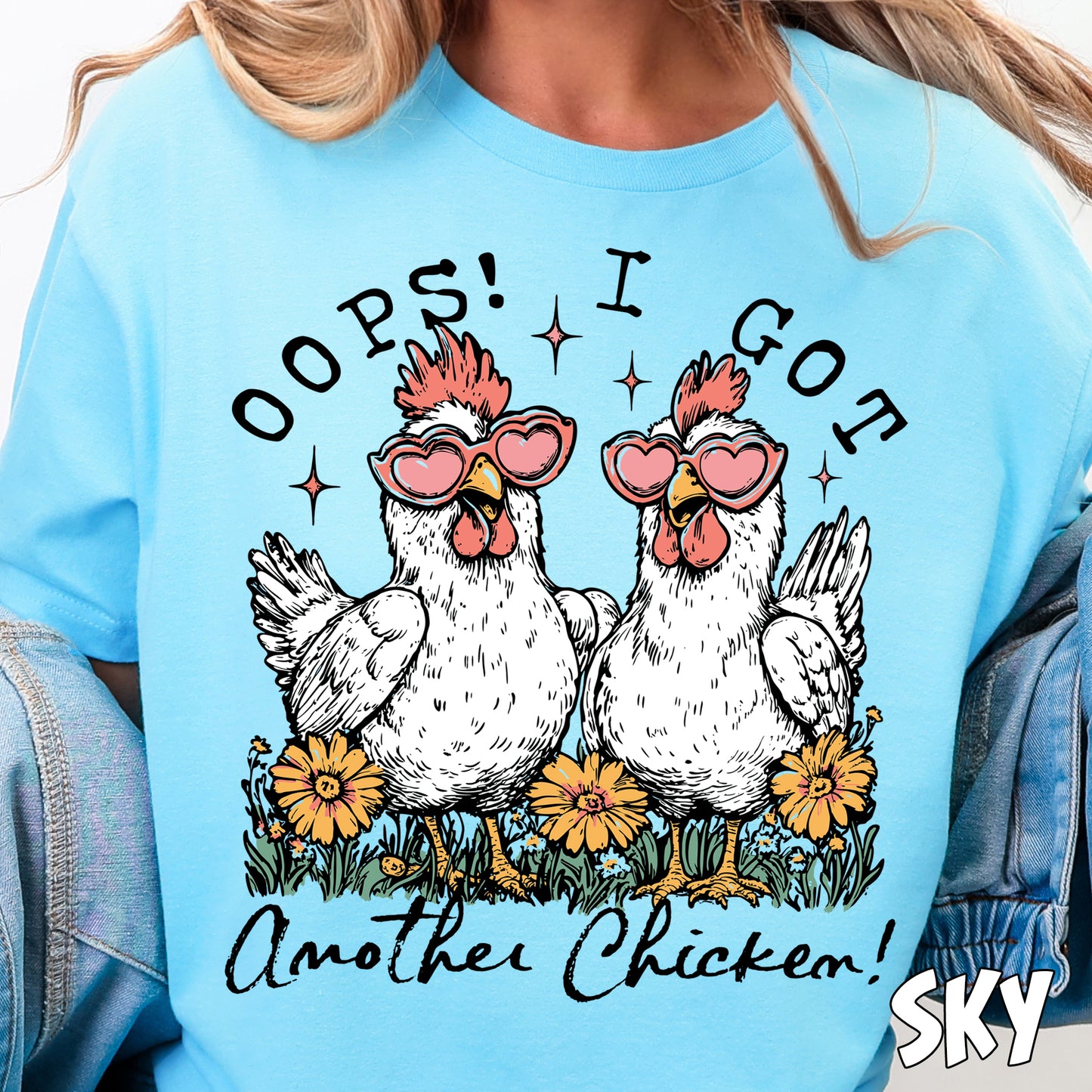 Oops! I Got Another Chicken- Full Color DTF Transfer