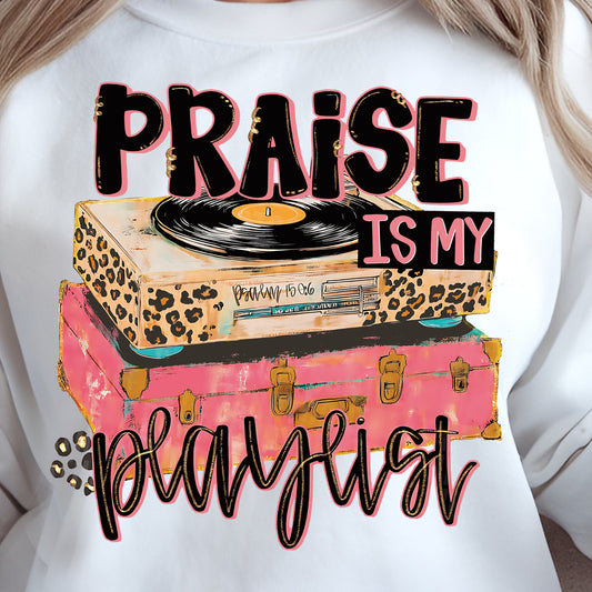 Praise is My Playlist- 11” wide DTF Transfer
