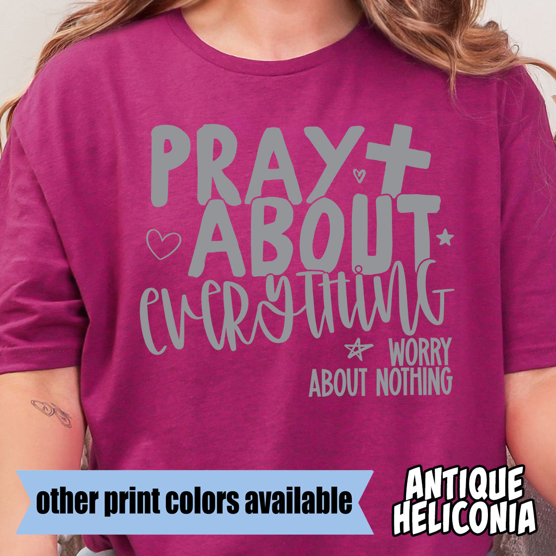 Pray About Everything, Worry About Nothing- Single Color DTF Transfer
