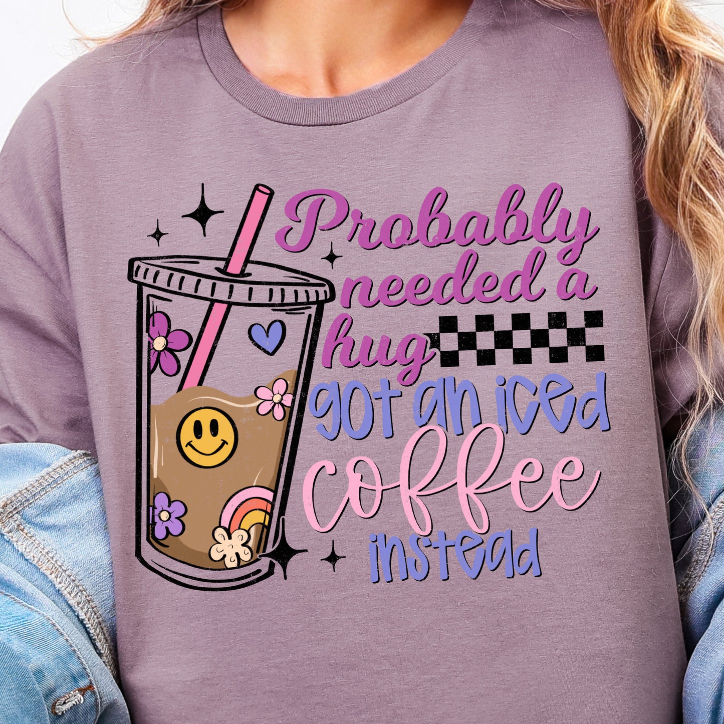 Probably Needed a Hug, Got an Iced Coffee Instead-Full Color DTF Transfer