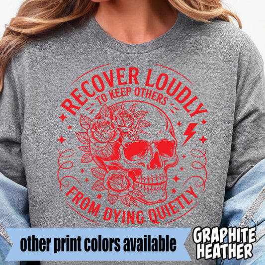 Recover Loudly to Keep Others from Dying Quietly- Single Color DTF Transfer