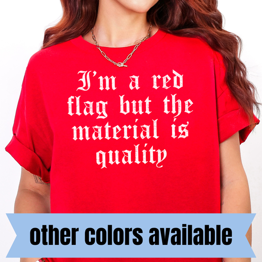 I'm a Red Flag but the Material is Quality- Single Color DTF Transfer