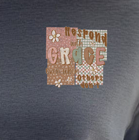 Respond With Grace Even When Others Don't (pocket)- 3.5” wide DTF Transfer