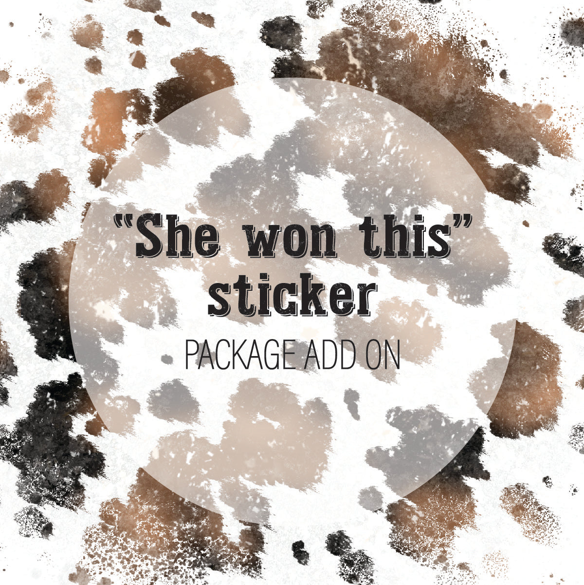 Add a "she won this" sticker to your package