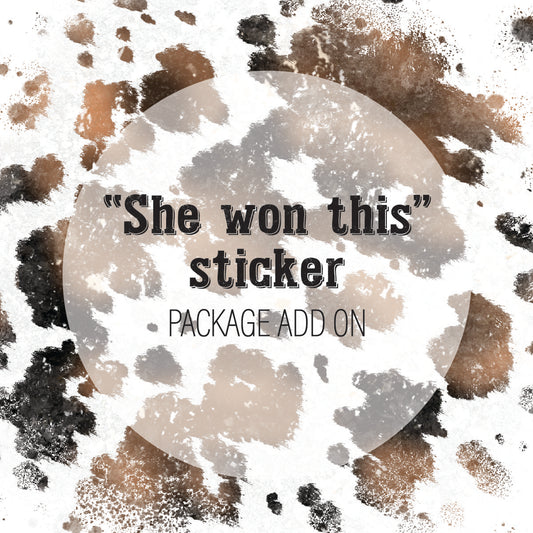 Add a "she won this" sticker to your package