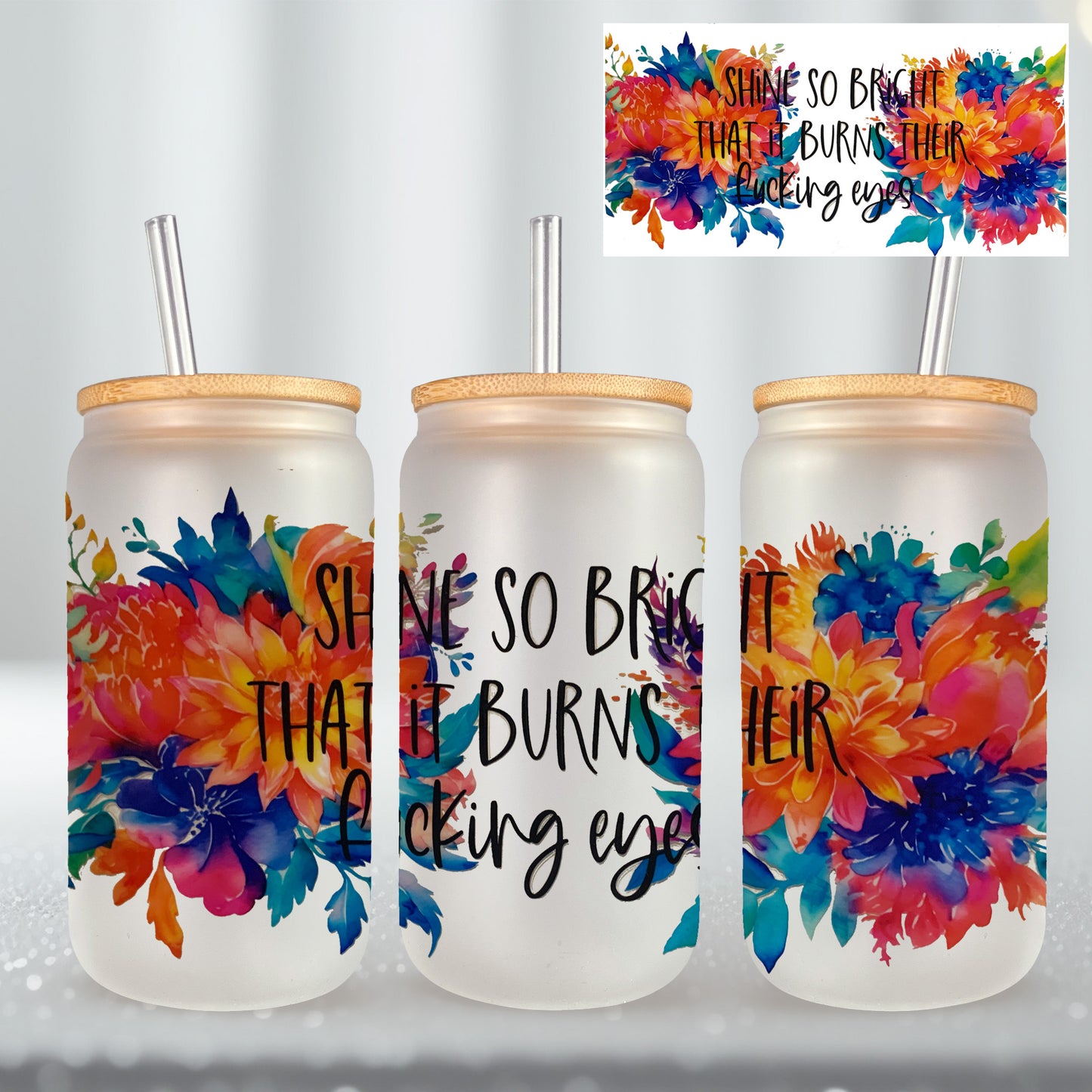 Shine So Bright it Burns Their F*cking Eyes UV DTF- 16oz Cup Wrap