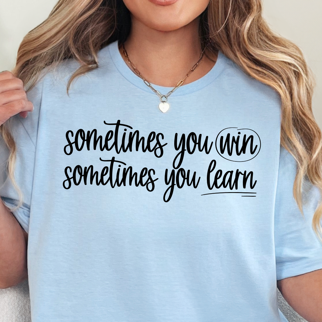 Sometimes You Win, Sometimes You Learn- Single Color (black)- 11.5” wide Screen Print Transfer