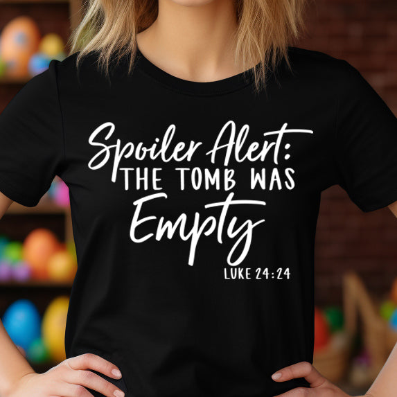 Spoiler Alert: The Tomb was Empty- Single Color (white)- 11.5" Screen Print Transfer