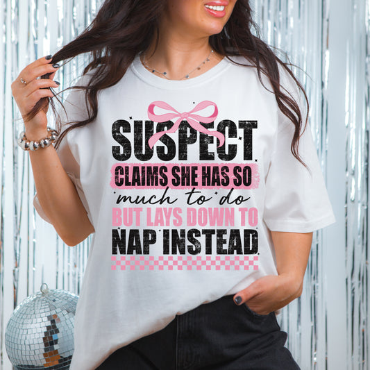 **PREORDER** Suspect Claims She Has So Much to Do But Lays Down to Nap Instead- 11" wide DTF Transfer