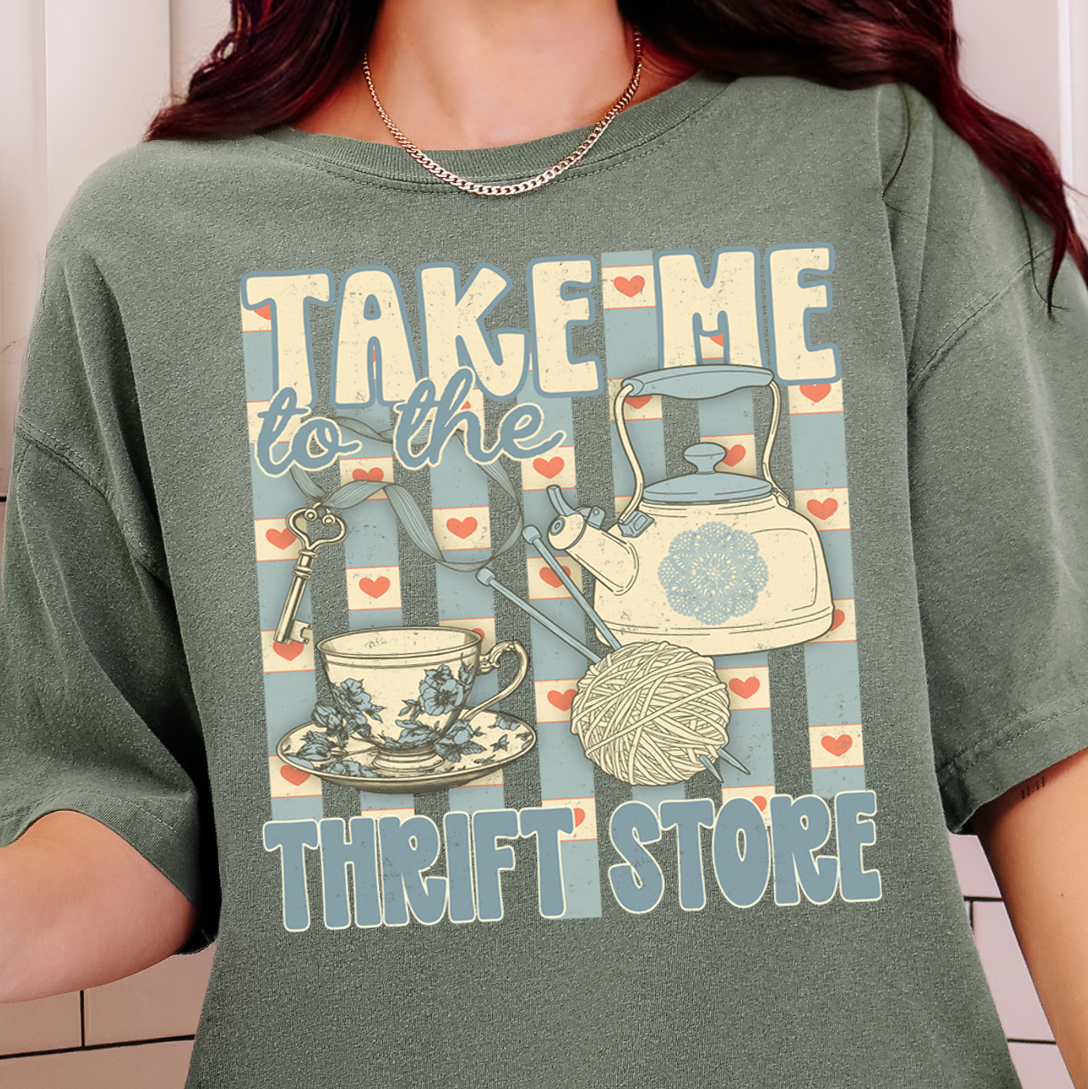 Take Me to the Thrift Store- DTF Transfer