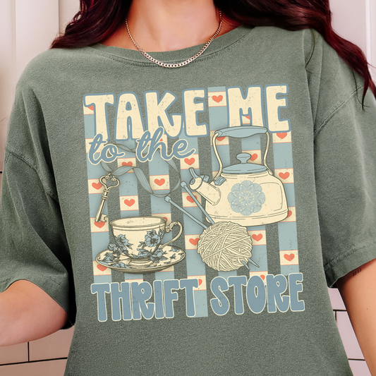 Take Me to the Thrift Store- DTF Transfer