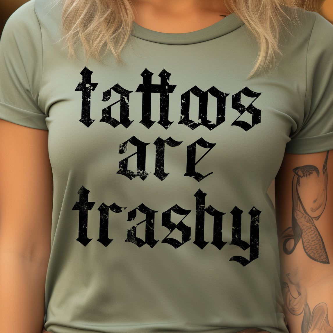 Tattoos Are Trashy- Single Color (black)- 11.5” wide Screen Print Transfer