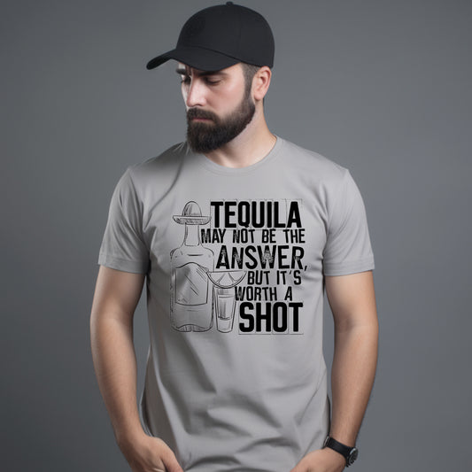 Tequila May Not Be the Answer, but it's Worth a Shot- Single Color (black)- 11.5" wide Plastisol Screen Print Transfer