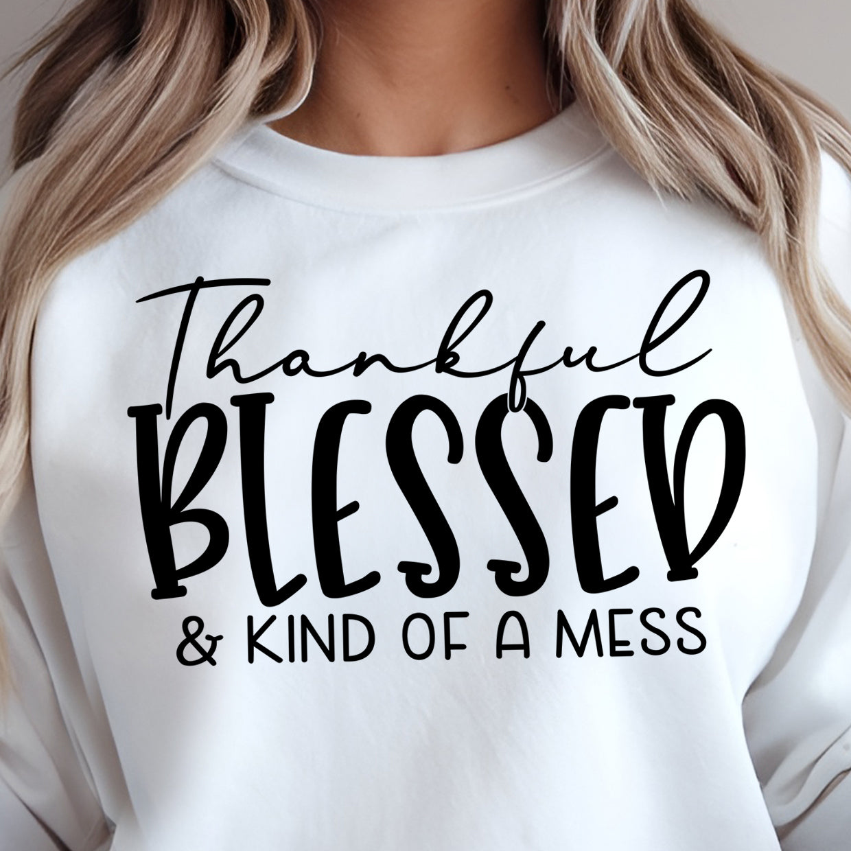 Thankful, Blessed & Kind of a Mess- Single Color (black)- 11.5” wide Single Color Transfer