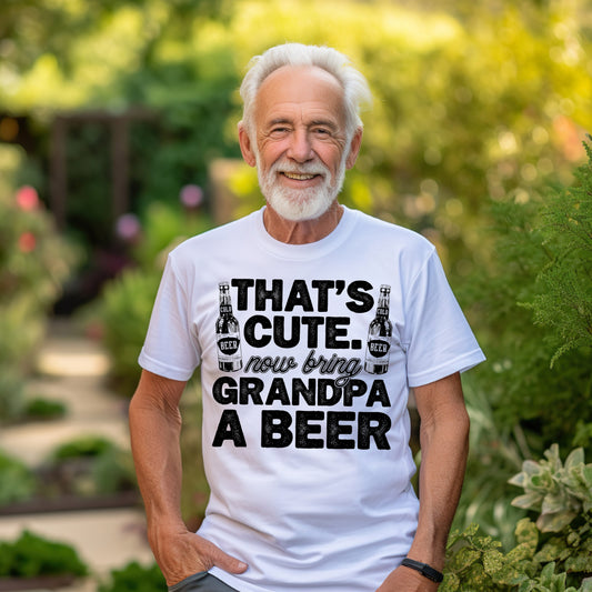 That's Cute. Now Bring Grandpa a Beer- Single Color (black)- 11.5" wide Plastisol Screen Print Transfer