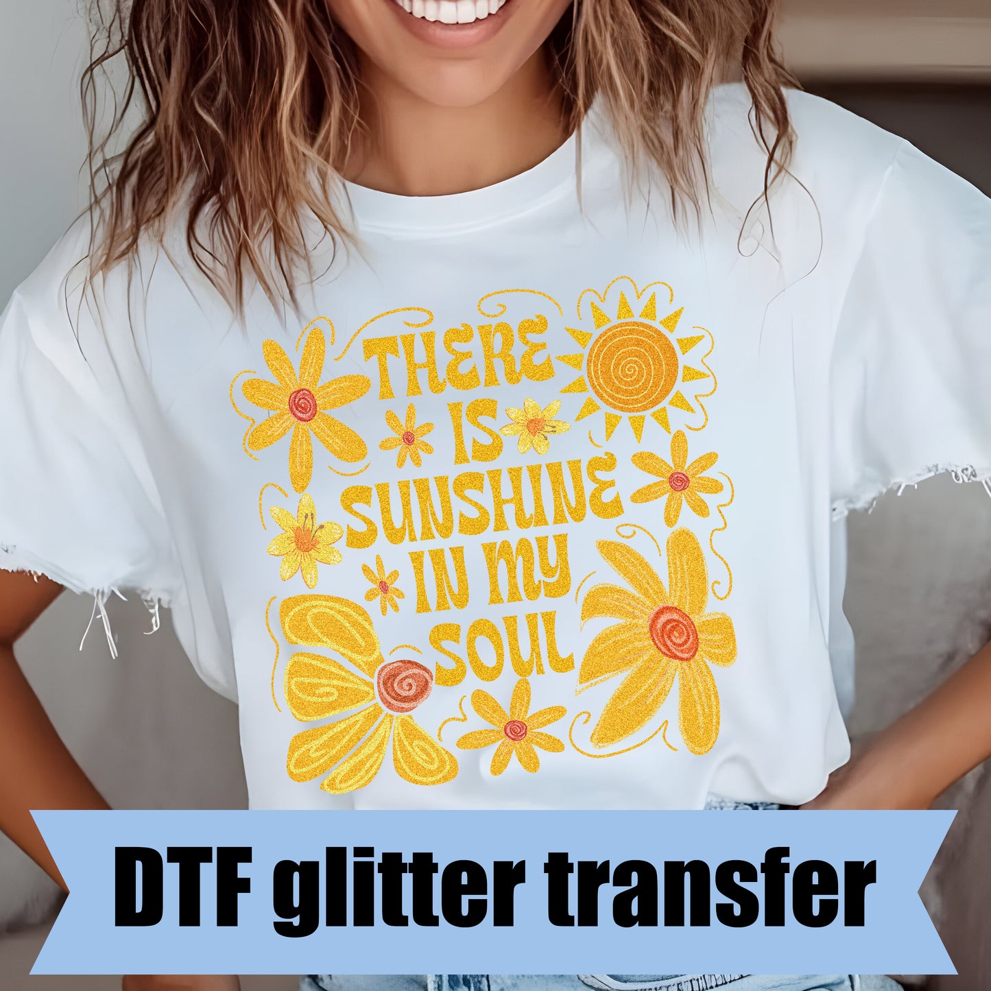 There is Sunshine in My Soul- 11" wide DTF Glitter Transfer