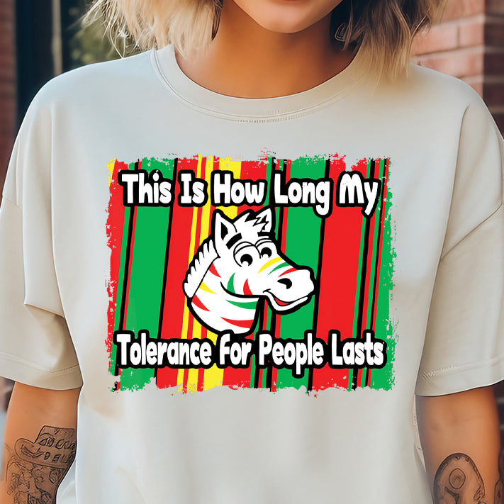 This is How Long My Tolerance for People Lasts- 11” DTF Transfer