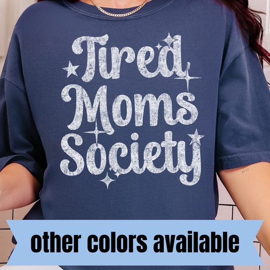 Tired Moms Society- Single Color DTF Transfer