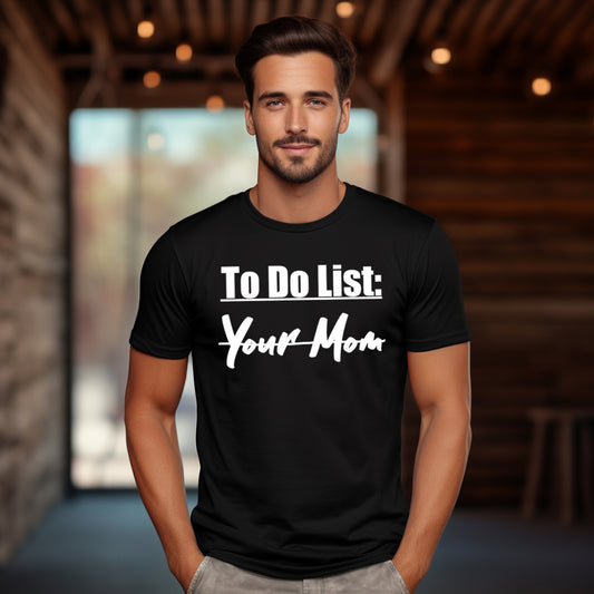 To Do List: Your Mom- Single Color (white)- 11.5" Screen Print Transfer