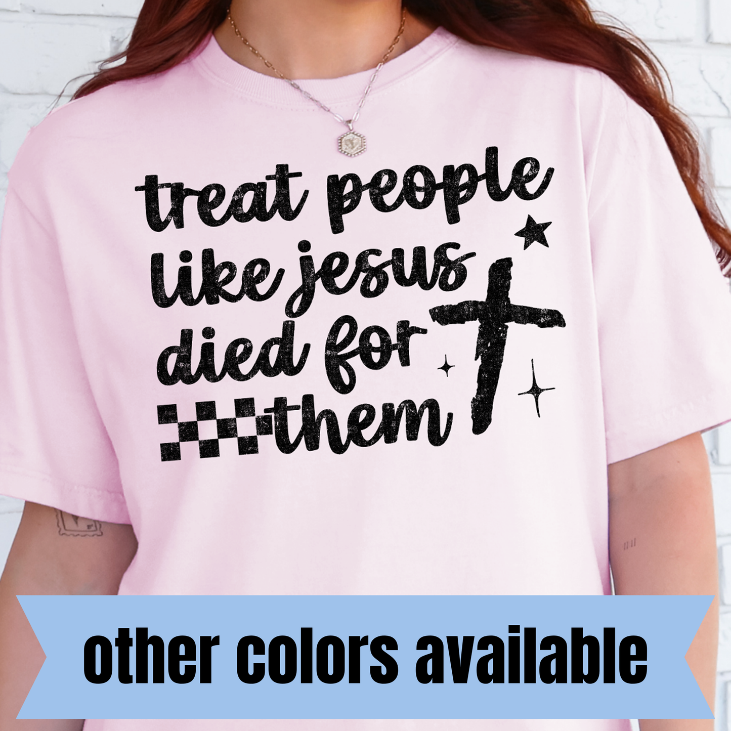 Treat People Like Jesus Died for Them- Single Color DTF Transfer
