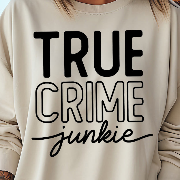 True Crime Junkie- Single Color (black)- 11.5” wide Single Color Transfer