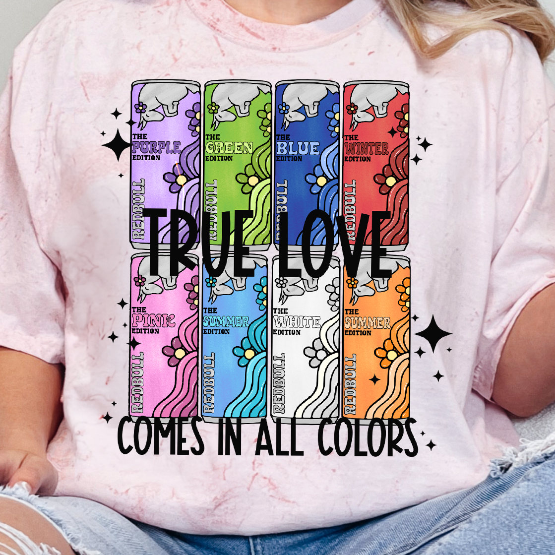 True Love Comes in All Different Colors- Full Color DTF Transfer
