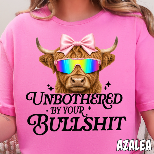Unbothered by Your Bullsh!t- Full Color DTF Transfer