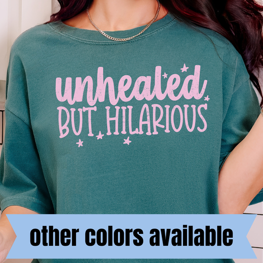 Unhealed but Hilarious- Single Color DTF Transfer