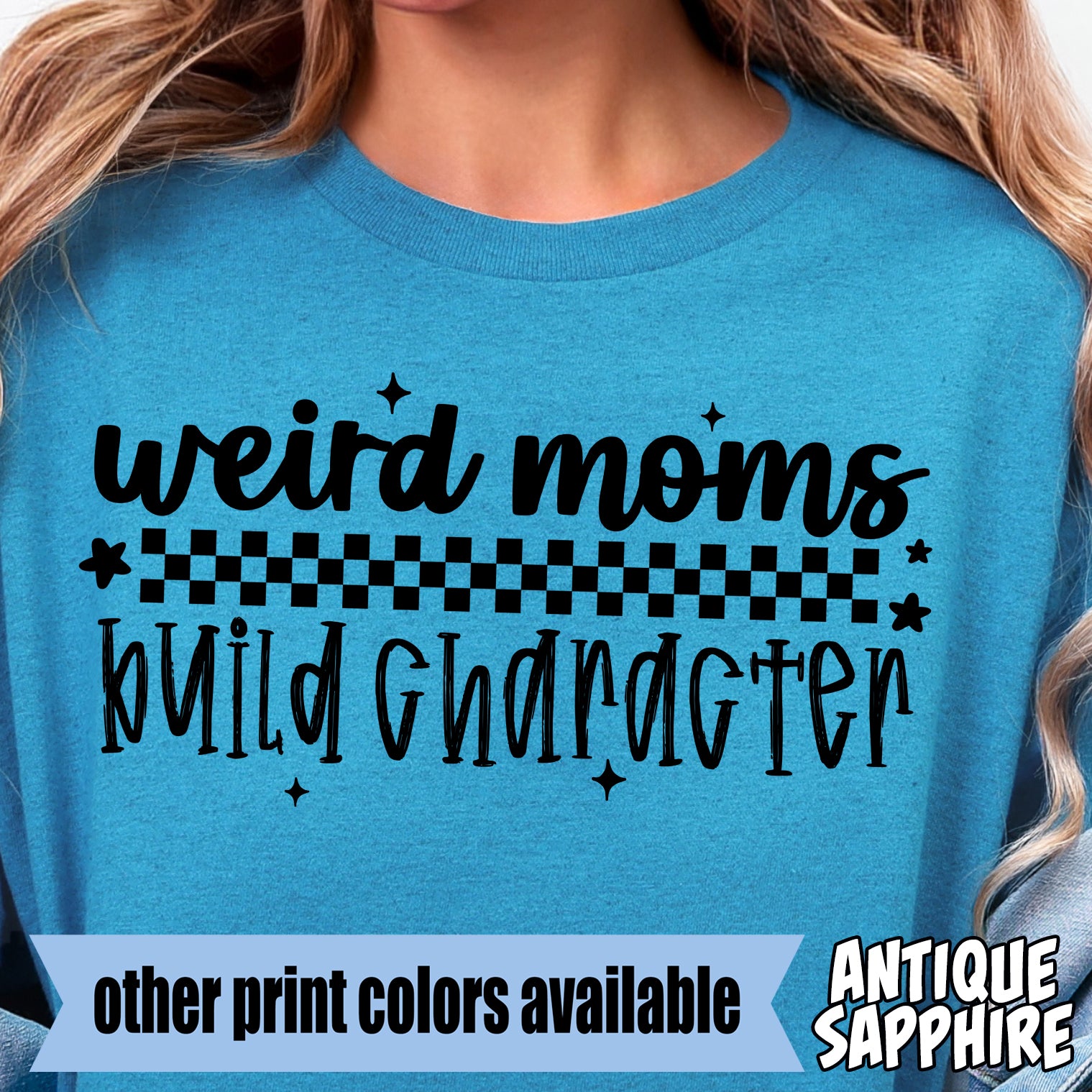 Weird Moms Build Character- Single Color DTF Transfer – Okie Design Co