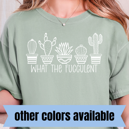 What the Fucculent- Single Color DTF Transfer
