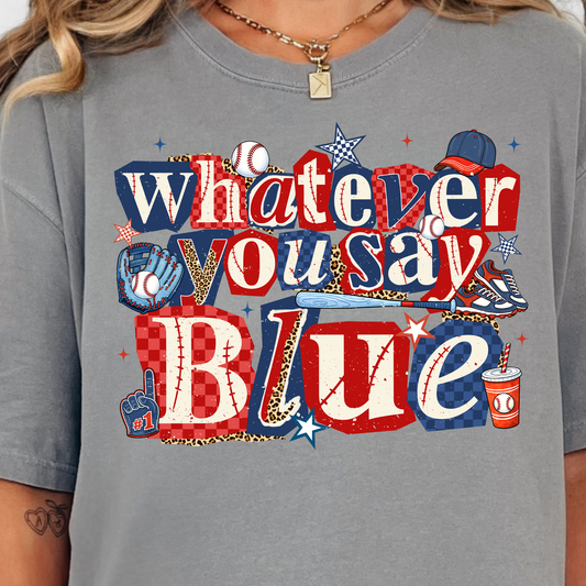 Whatever You Say Blue-Full Color DTF Transfer