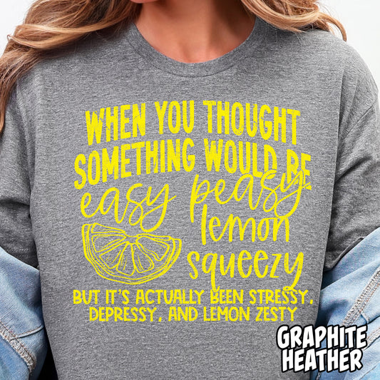 When You Thought Something Would Be Easy Peasy Lemon Squeezy- Single Color DTF Transfer