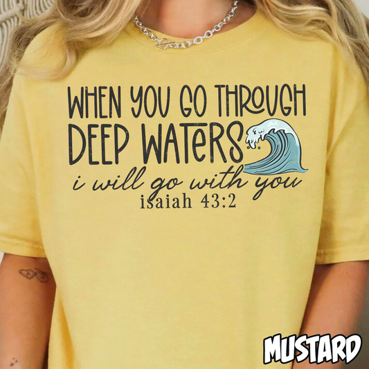 When You Go Through Deep Waters I Will Go With You Isaiah 43:2- Full Color DTF Transfer