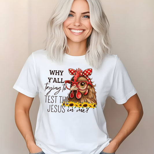 **PREORDER** Why Y'all Trying to Test the Jesus in Me?- 11" wide DTF Transfer