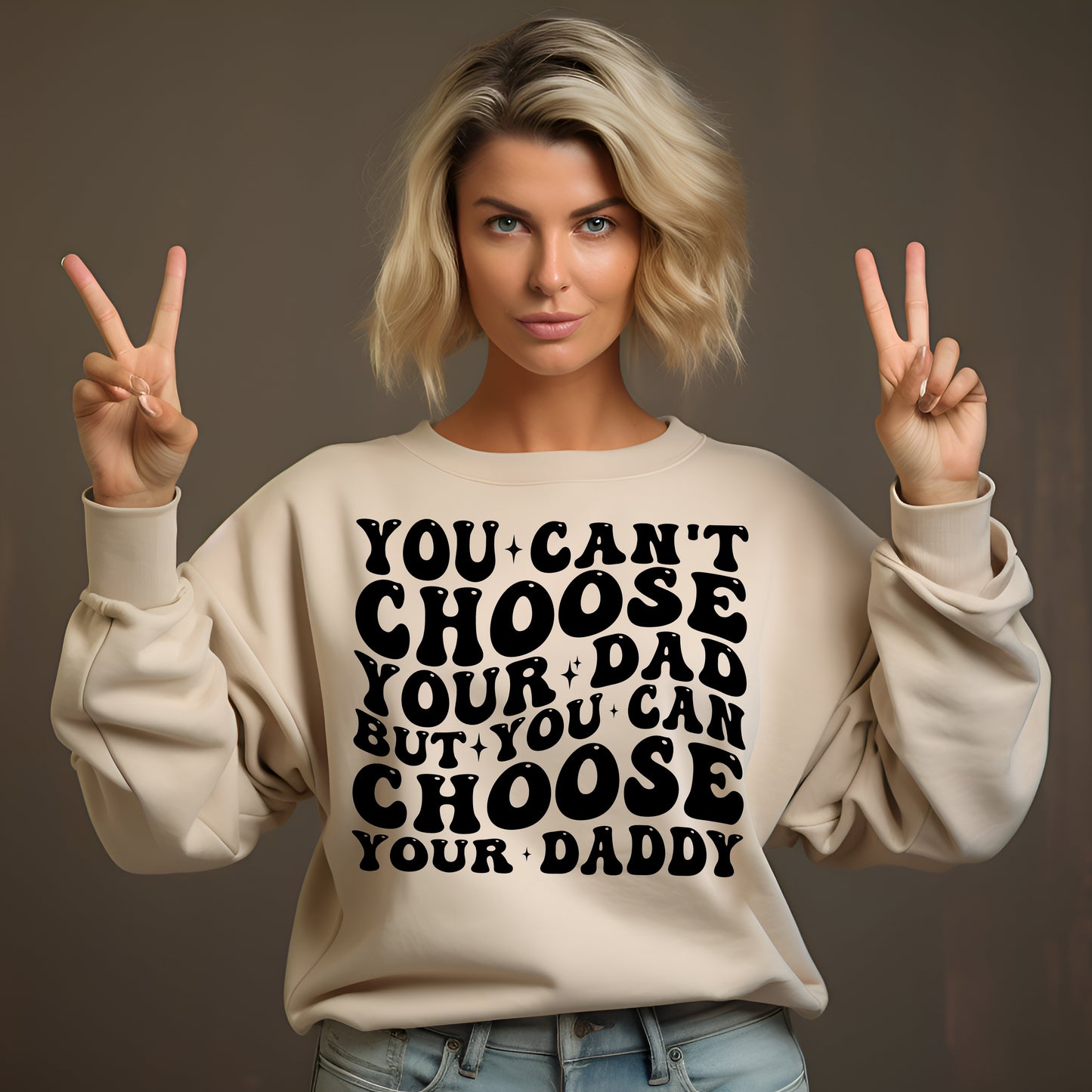 You Can’t Choose Your Dad but You Can Choose Your Daddy- Single Color (black)- 11.5" wide Screen Print Transfer