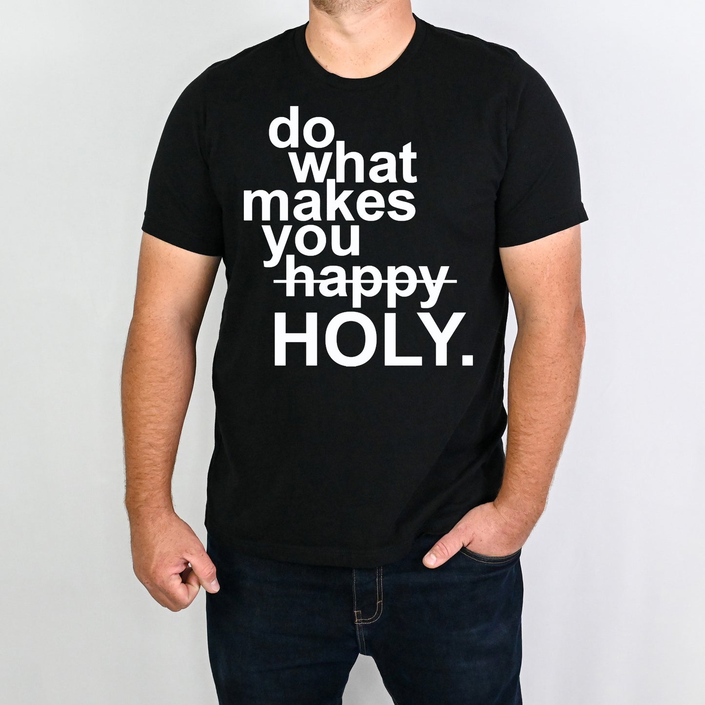 Do What Makes You Holy- Single Color (white)- 11" wide Plastisol Screen Print Transfer