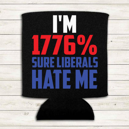 I'm 1776% Sure Liberals Hate Me (Pocket/Koozie) *full color matte clear film*- 3" wide Plastisol Screen Print Transfer